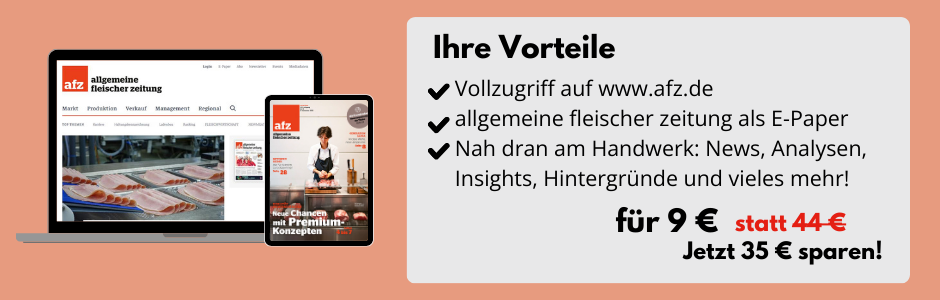 Link: Laptop und Tablet mit der afz.de Seite und der Zeitung
rechts: Ihre Vorteile, Vollzugriff auf www.afz.de, allgemeine fleischer zeitung als E-Paper, Nah dran am Handwerk: News, Analysen, Insights, Hintergründe ​und vieles mehr! für 9 € statt 44 €, jetzt bestellen