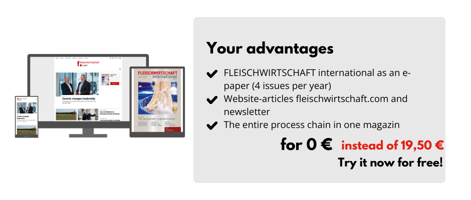 Your advantages

FLEISCHWIRTSCHAFT international as an e-paper (4 issues per year)
Website-articles fleischwirtschaft.com and newsletter 
The entire process chain in one magazin

For 0 € instead of 19,50 €
Try it now for free!