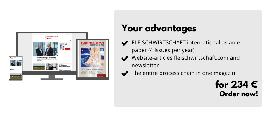 Your advantages

FLEISCHWIRTSCHAFT international as an e-paper (4 issues per year)
Website-articles fleischwirtschaft.com and newsletter 
The entire process chain in one magazin

For 234 €
Order now!