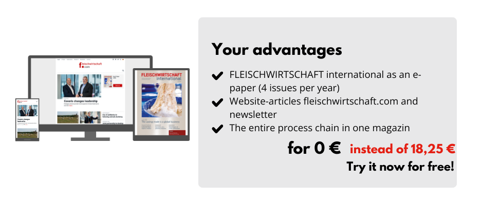 Your advantages,  FLEISCHWIRTSCHAFT international as an e-paper (4 issues per year), Website-articles fleischwirtschaft.com and newsletter, The entire process chain in one magazin, for 0 € instead of 18,25 €, Try it now for free!