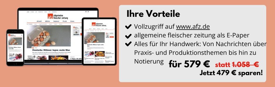 Ihre Vorteile: Vollzugriff auf www.afz.de, allgemeine fleischer zeitung als E-Paper und Alles für Ihr Handwerk: Von Nachrichten über Praxis- und Produktionsthemen bis hin zu Notierung für 579 Euro statt 1.058 Euro. Jetzt 479 Euro sparen!